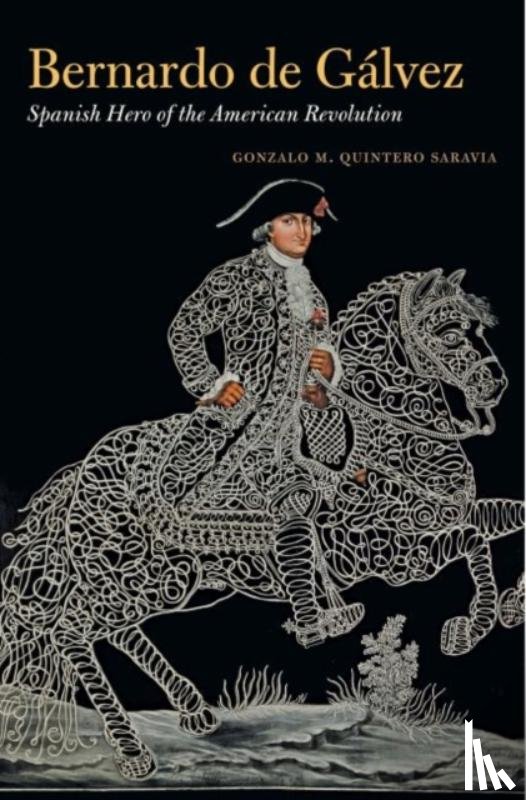 Saravia, Gonzalo Maria Quintero - Bernardo de Galvez