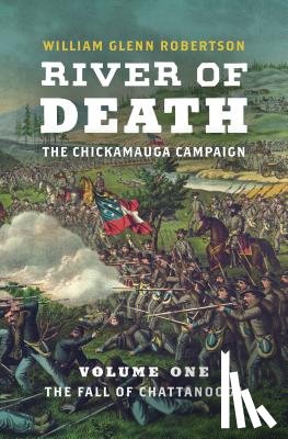 Robertson, William Glenn - River of Death-The Chickamauga Campaign, Volume 1