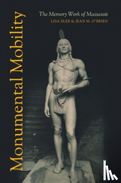Blee, Lisa, O'Brien, Jean M. - Monumental Mobility