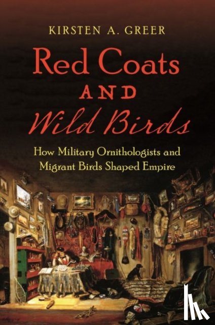 Greer, Kirsten A. - Red Coats and Wild Birds
