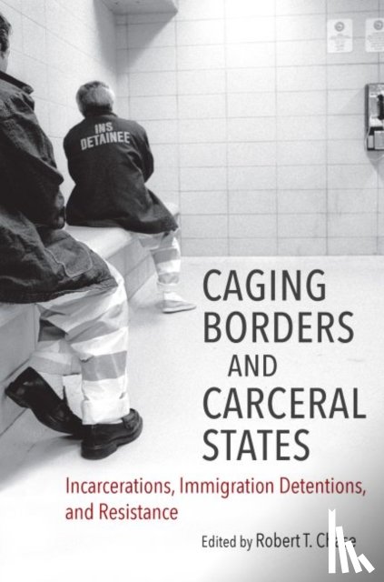  - Caging Borders and Carceral States