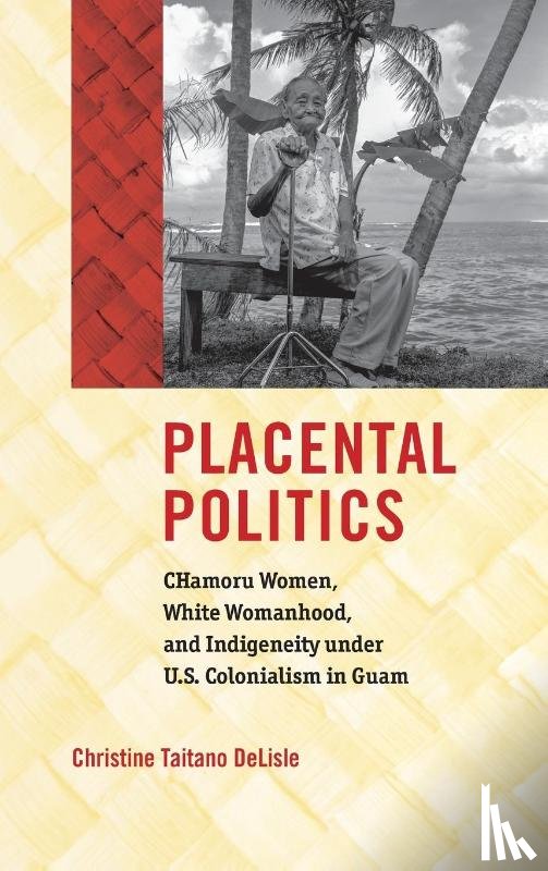 DeLisle, Christine Taitano - Placental Politics