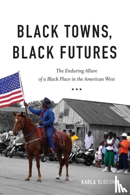 Slocum, Karla - Black Towns, Black Futures