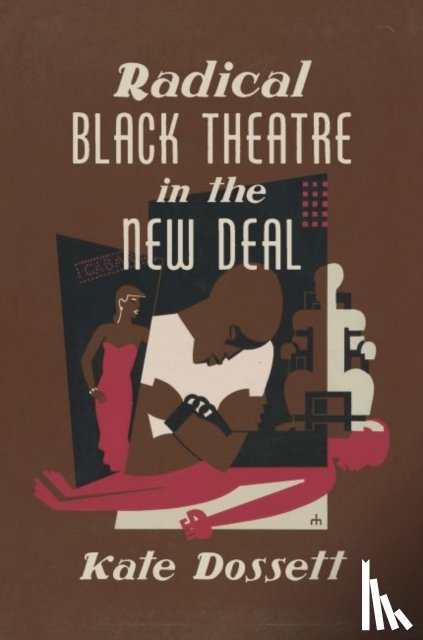 Dossett, Kate - Radical Black Theatre in the New Deal