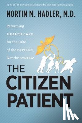 M.D., Nortin M. Hadler - The Citizen Patient