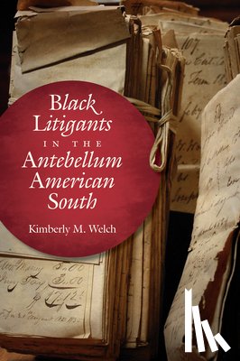 Welch, Kimberly M. - Black Litigants in the Antebellum American South