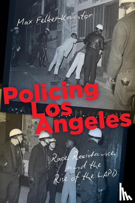 Felker-Kantor, Max - Policing Los Angeles