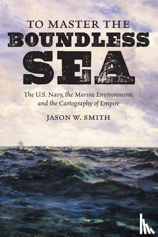 Smith, Jason W. - To Master the Boundless Sea
