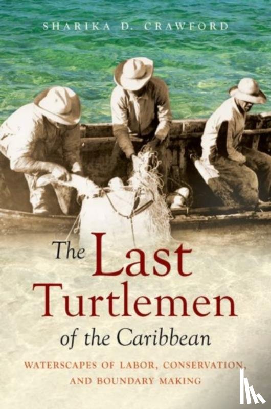Crawford, Sharika D. - The Last Turtlemen of the Caribbean