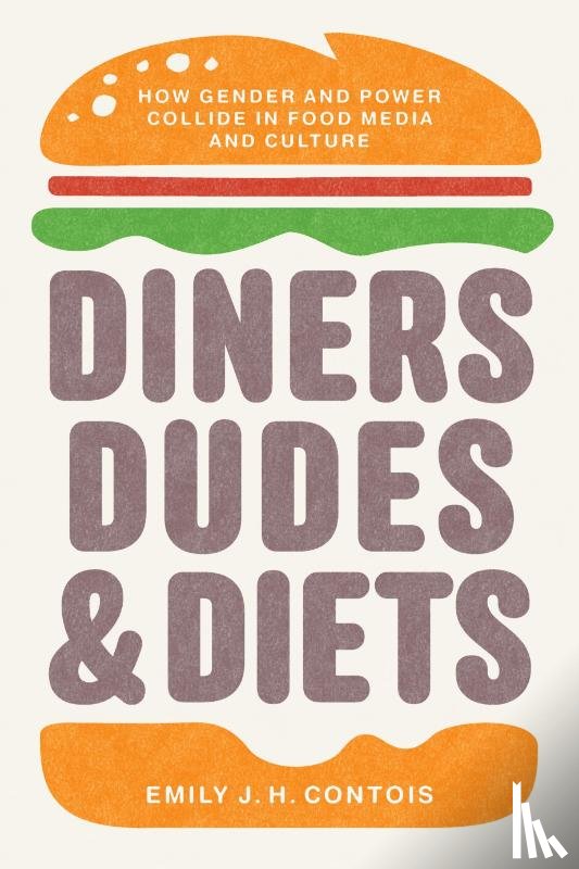 Contois, Emily J. H. - Diners, Dudes, and Diets