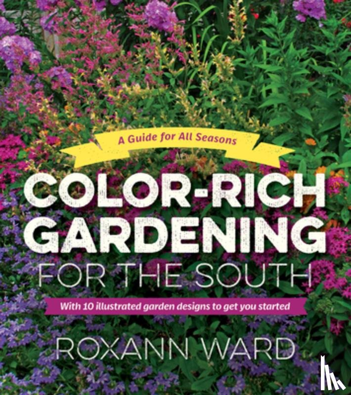 Ward, Roxann - Color-Rich Gardening for the South