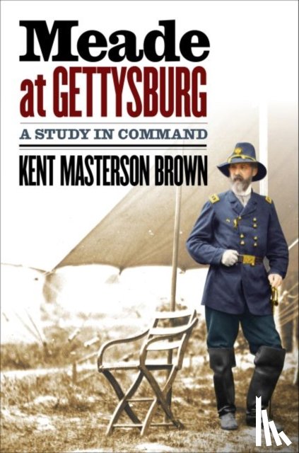 Brown, Kent Masterson - Meade at Gettysburg