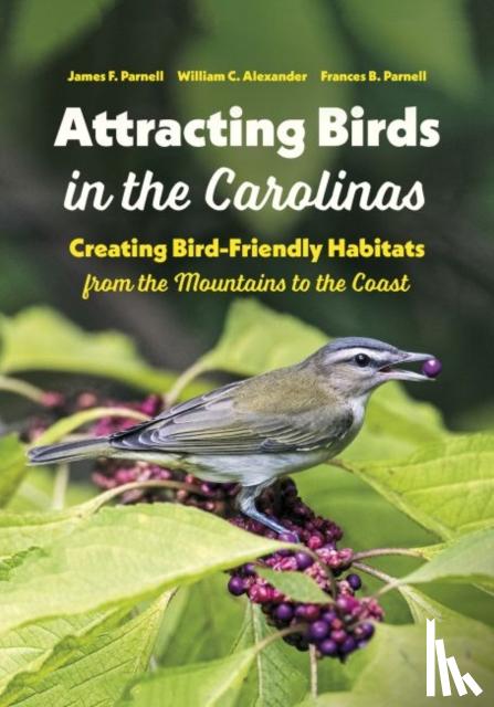 Parnell, James F., Alexander, William C., Parnell, Frances B. - Attracting Birds in the Carolinas