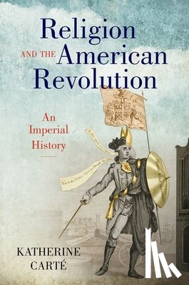 Carte, Katherine - Religion and the American Revolution