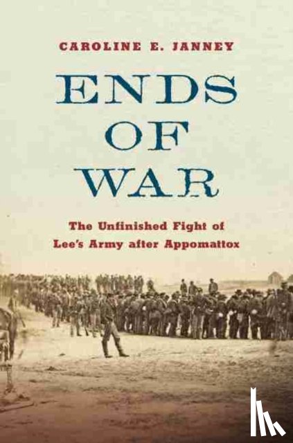 Janney, Caroline E. - Ends of War