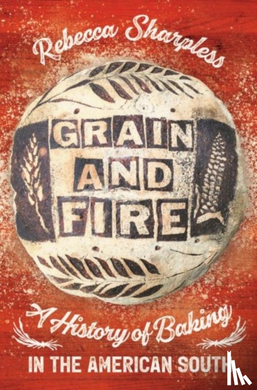 Sharpless, Rebecca - Grain and Fire