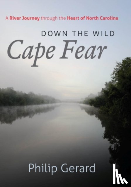 Gerard, Philip - Down the Wild Cape Fear