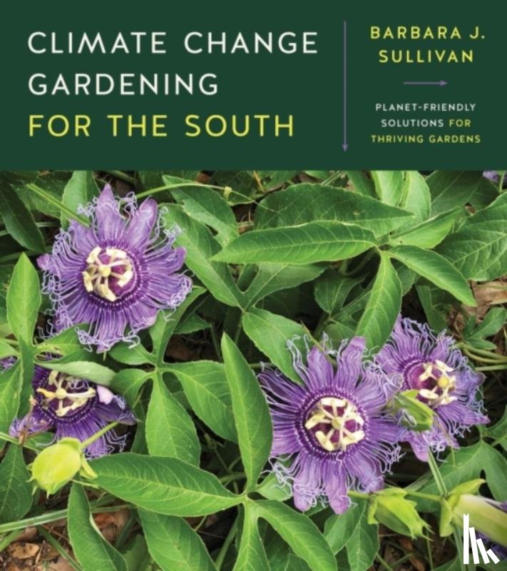 Sullivan, Barbara J. - Climate Change Gardening for the South