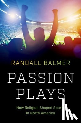 Balmer, Randall - Passion Plays