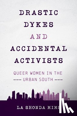 Mims, La Shonda - Drastic Dykes and Accidental Activists