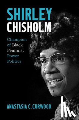 Curwood, Anastasia C. - Shirley Chisholm