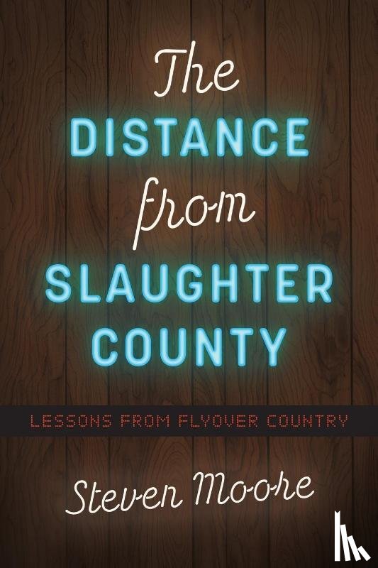 Moore, Steven - The Distance from Slaughter County