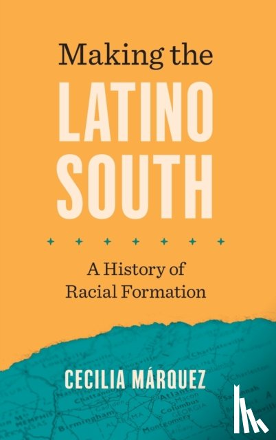 Marquez, Cecilia - Making the Latino South