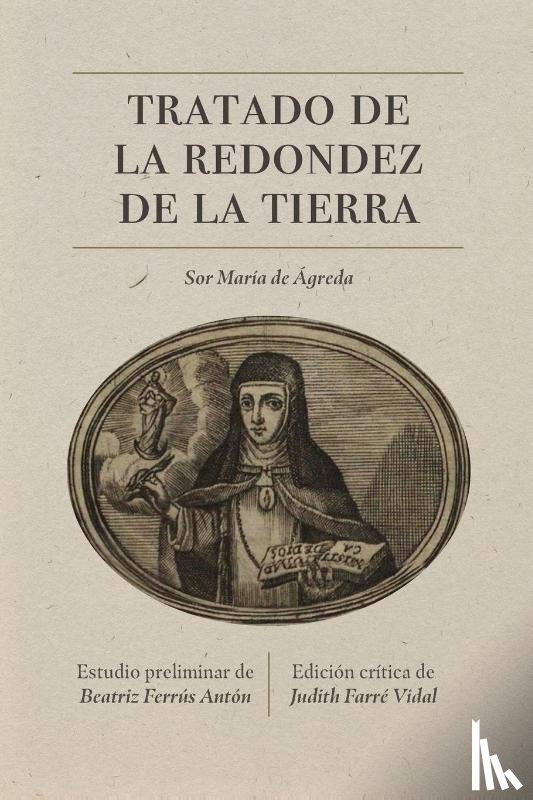 Agreda, Sor Maria de Jesus de - Tratado De La Redondez De La Tierra