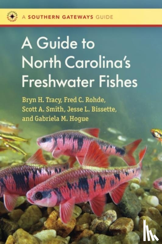 Tracy, Bryn, Rohde, Fred C., Smith, Scott, Bissette, Jesse - A Guide to North Carolina's Freshwater Fishes