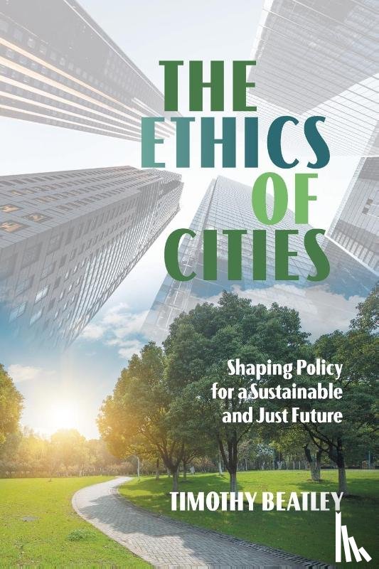 Beatley, Timothy - The Ethics of Cities
