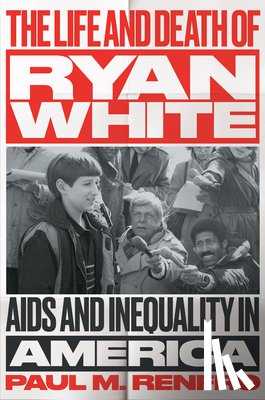 Renfro, Paul M. - The Life and Death of Ryan White