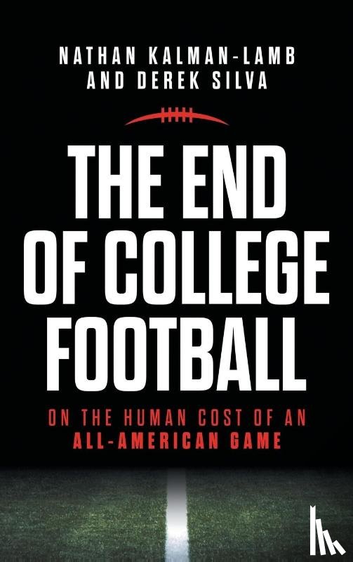 Kalman-Lamb, Nathan, Silva, Derek - The End of College Football