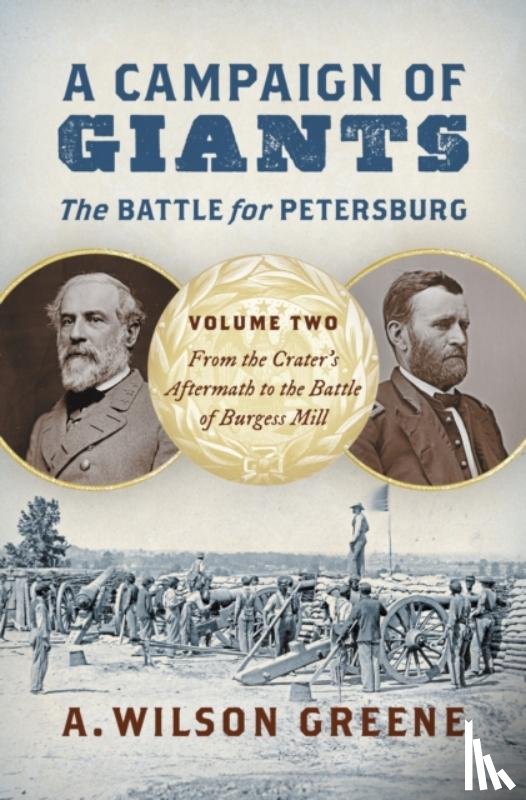Greene, A. Wilson - A Campaign of Giants - The Battle for Petersburg