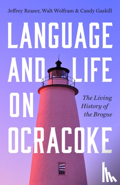 Reaser, Jeffrey, Wolfram, Walt, Gaskill, Candy - Language and Life on Ocracoke