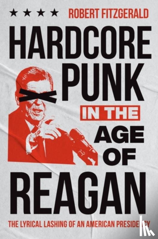 Fitzgerald, Robert - Hardcore Punk in the Age of Reagan