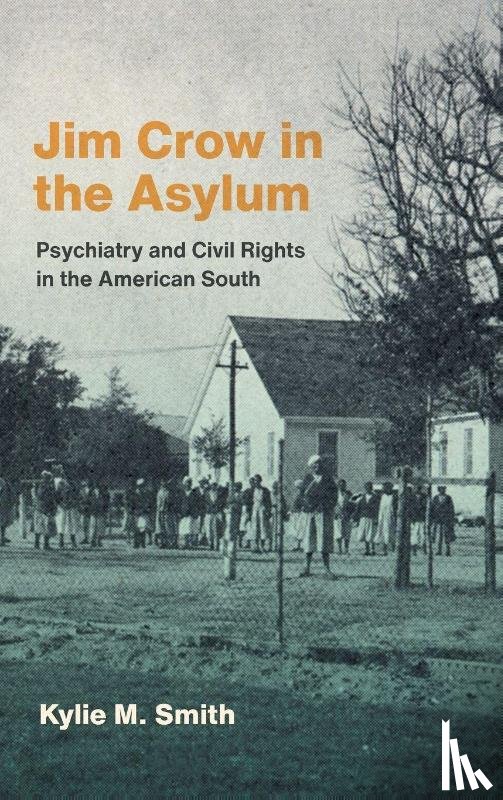 Smith, Kylie M. - Jim Crow in the Asylum