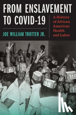 Trotter Jr., Joe William - From Enslavement to COVID-19