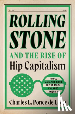 Ponce de Leon, Charles L. - Rolling Stone and the Rise of Hip Capitalism