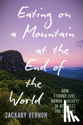 Vernon, Zackary - Eating on a Mountain at the End of the World