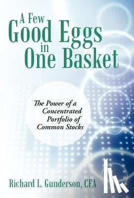 Gunderson Cfa, Richard L - A Few Good Eggs in One Basket