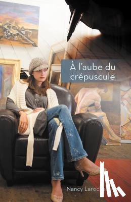 Larochelle, Nancy - A L'Aube Du Crepuscule