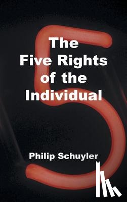 Schuyler, Philip - The Five Rights of the Individual