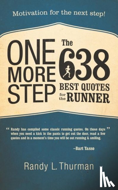 Thurman, Randy L - One More Step the 638 Best Quotes for the Runner