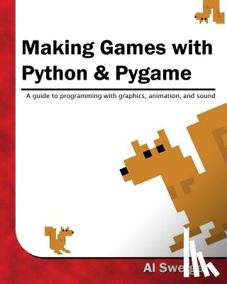 Sweigart, Al - Making Games with Python & Pygame