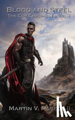 Parece, Martin V. - Blood and Steel: The Cor Chronicles