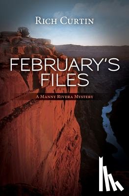 Curtin, Rich - February's Files: A Manny Rivera Mystery