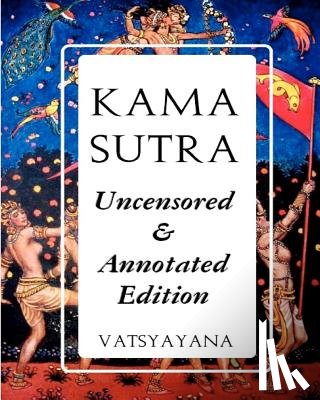 Vatsyayana, M. - Kama Sutra: Full Color Uncensored & Annotated Edition