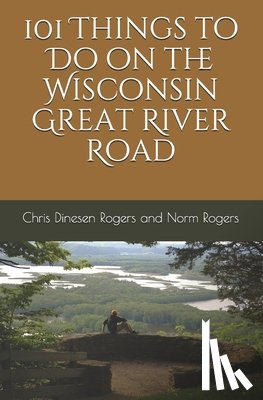 Rogers, Norm - 101 Things to Do on the Wisconsin Great River Road