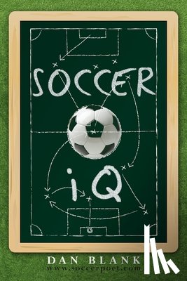 Blank, Dan - SoccerIQ: Things That Smart Players Do