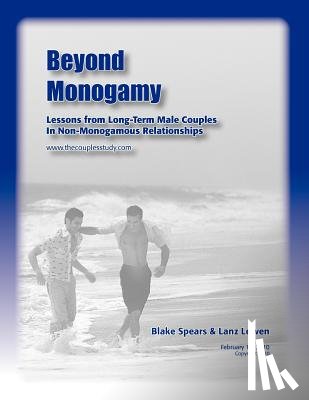 Spears, Blake - Beyond Monogamy: Lessons from Long-Term Male Couples In Non-Monogamous Relationships
